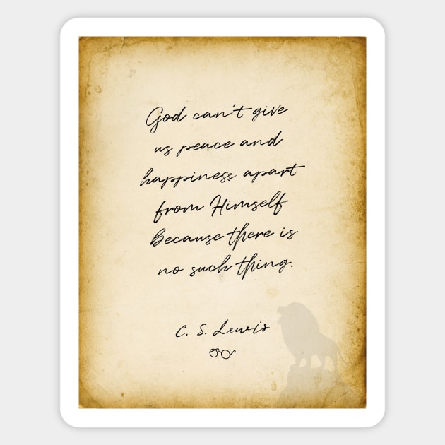 cs lewis quote, God can&#39;t give us peace and happiness apart from Himself Sticker by BWDESIGN